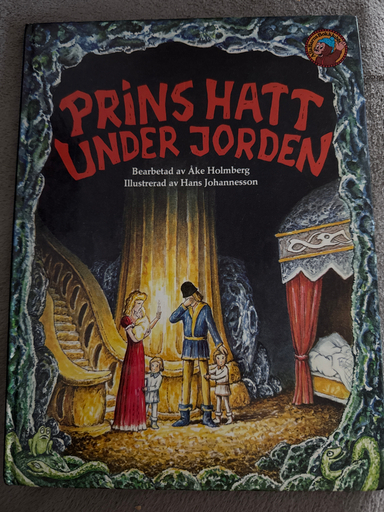 Prins Hatt under jorden : svensk folksaga; Åke Holmberg, Hans Johannesson; 1983