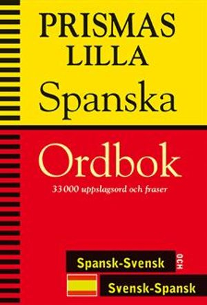 Prismas lilla spanska ordbok : Spansk-svensk/Svensk-spansk; Håkan Nygren; 2011