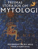 Prismas stora bok om mytologi; Roy Willis; 2000