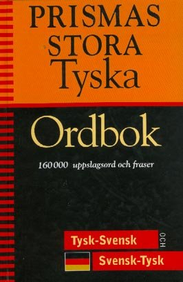 Prismas stora tyska ordbok : tysk-svensk, svensk-tysk : 160000 uppslagsord och fraser; 1998