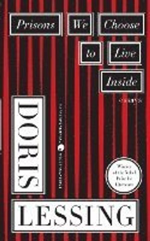 Prisons We Choose To Live Inside; Doris Lessing; 1987