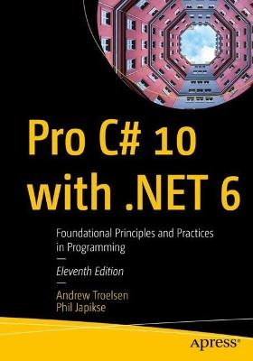 Pro C# 10 with .NET 6; Andrew Troelsen; 2022