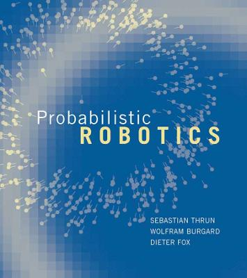 Probabilistic Robotics; Sebastian Thrun, Wolfram Burgard, Dieter Fox; 2005