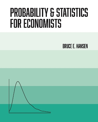 Probability and Statistics for Economists; Bruce Hansen; 2022