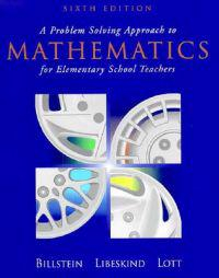 Problem Solving Approach to Mathematics for Elementary School Teachers; Rick Billstein; 1996