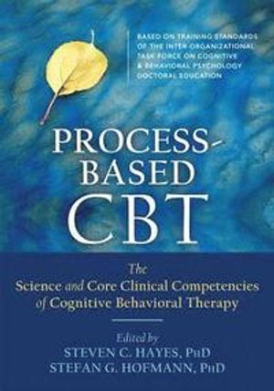 Process-Based CBT; Stefan G Hofmann, Steven C Hayes; 2018