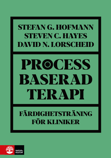 Processbaserad terapi : färdighetsträning för kliniker; Stefan G. Hofmann, Steven C. Hayes, David N. Lorscheid; 2023