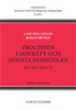 Processen i hovrätt och Högsta domstolen : Rättegång VI; Lars Welamson, Johan Munck; 2011