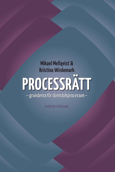 Processrätt : grunderna för domstolsprocessen; Mikael Mellqvist, Kristina Wirdemark; 2010