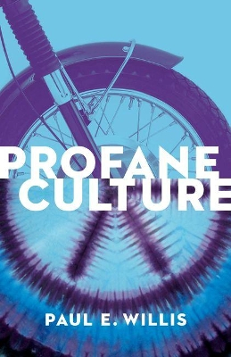 Profane Culture; Paul E Willis; 2014