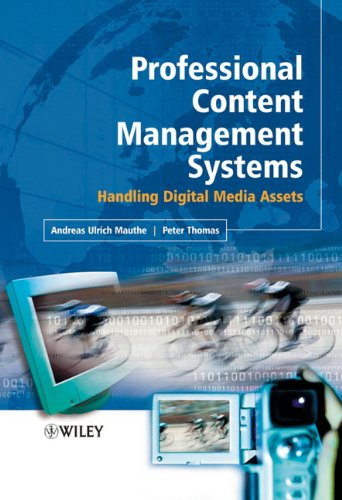 Professional Content Management Systems: Handling Digital Media Assets; Andreas Mauthe, Peter Thomas; 2005