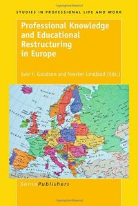 Professional Knowledge and Educational Restructuring in EuropeVolym 4 av Studies in professional life and work; Sverker Lindblad, Ivor F. Goodson; 2011