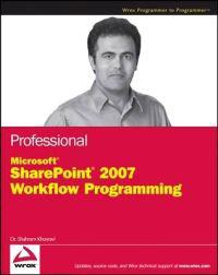 Professional Microsoft SharePoint 2007 Workflow Programming; Shahram Khosravi; 2008