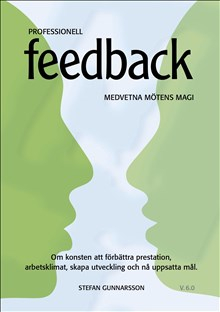 Professionell Feedback - Medvetna mötens magi - om konsten att förbättra pr; Stefan Gunnarsson; 2016