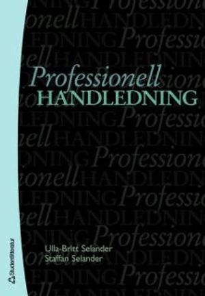 Professionell handledning; Staffan Selander, Ulla-Britt Selander; 2007