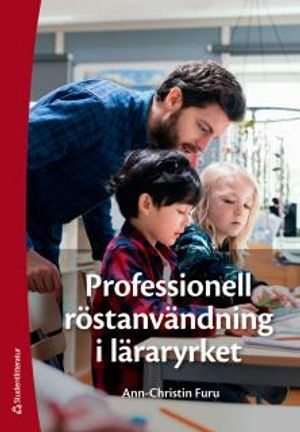 Professionell röstanvändning i läraryrket; Ann-Christin Furu; 2017