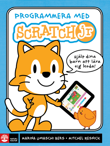 Programmera med Scratch jr : hjälp dina barn att lära sig koda!; Marina Umaschi Bers, Mitchel Resnick; 2016