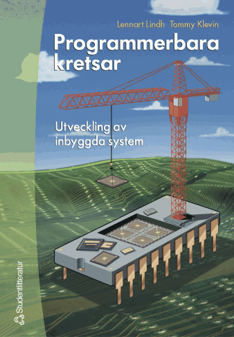 Programmerbara kretsar : Utveckling av inbyggda system; Lennart Lindh, Tommy Klevin; 2005