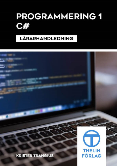 Programmering 1 med C# - Lärarhandledning; Krister Trangius; 2012