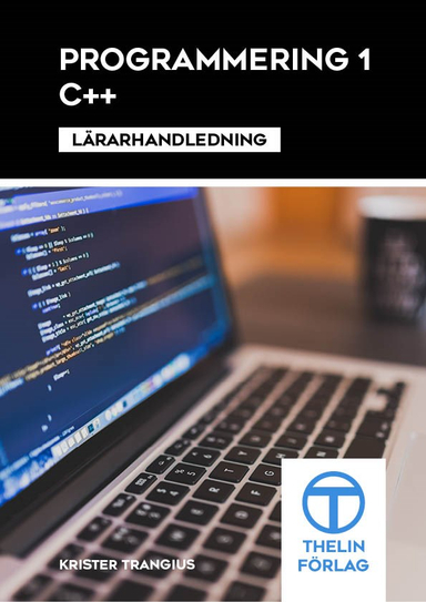 Programmering 1 med C++ - Lärarhandledning; Krister Trangius; 2012