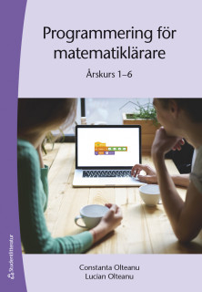 Programmering för matematiklärare - Årskurs 1 - 6; Constanta Olteanu, Daniela Fasten; 2019