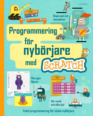 Programmering för nybörjare med Scratch; Rosie Dickins, Jonathan Melmoth, Louie Stowell; 2019