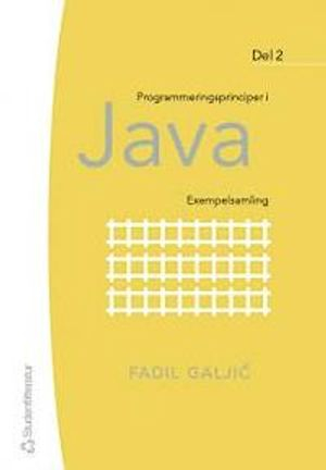 Programmeringsprinciper i Java : exempelsamlingexempelsamling. D. 2; Fadil Galjic; 2005