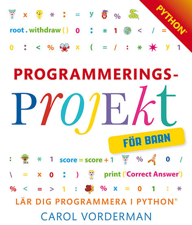 Programmeringsprojekt för barn : lär dig programmera i Python; Carol Vorderman; 2017