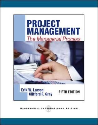 Project Management: The Managerial Process; Erik Larson; 2010