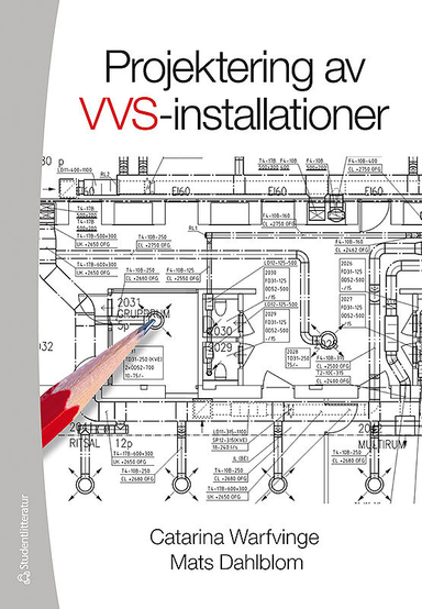 Projektering av VVS-installationer; Catarina Warfvinge, Mats Dahlblom; 2010