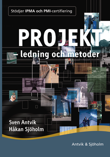 Projektledning och metoder; Sven Antvik, Håkan Sjöholm; 2014