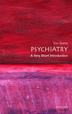 Psychiatry: A Very Short Introduction; Tom Burns; 2006