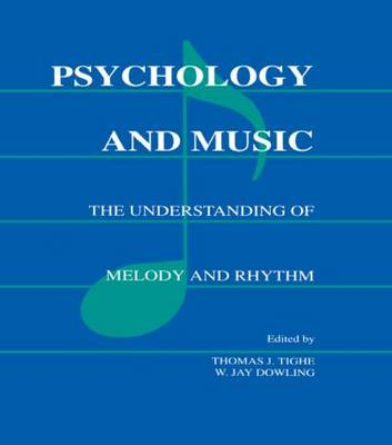 Psychology and Music: The Understanding of Melody and Rhythm; Thomas J. Tighe, W. Jay Dowling; 1993