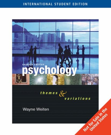 Psychology: Themes and Variations; Wayne Weiten; 2006