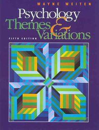 Psychology: Themes and VariationsThemes and Variations; Wayne Weiten