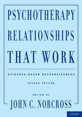 Psychotherapy Relationships That Work; John C. Norcross; 2011