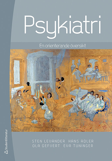 Psykiatri : en orienterande översikt; Sten Levander, Hans Adler, Ola Gefvert, Eva Tuninger; 2017