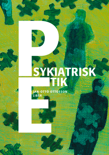 Psykiatrisk etik; Jan-Otto Ottosson; 2005