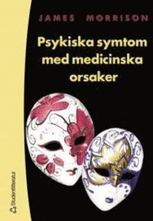 Psykiska symtom med medicinska orsaker; James Morrison; 2001