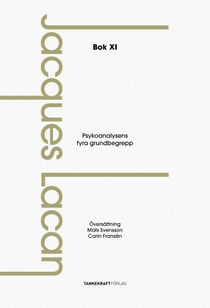 Psykoanalysens fyra grundbegrepp: Föreläsningarna, bok XI; Jacques Lacan; 2015