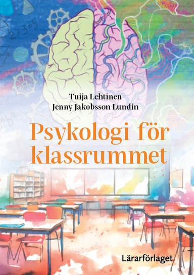 Psykologi för klassrummet; Tuija Lehtinen, Jenny Jakobsson Lundin; 2024