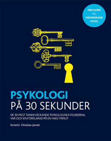 Psykologi på 30 sekunder : de 50 mest tankeväckande psykologiska teorierna, var och en förklarad på en halv minut; Mark Fellowes, Nicholas Battey; 2019