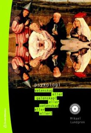 Psykologi : vetenskap eller galenskap?; Mikael Lundgren; 2007