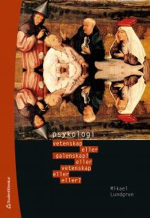 Psykologi : vetenskap eller galenskap?; Mikael Lundgren; 2013