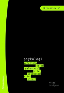 Psykologi : vetenskap eller galenskap? (Lärarmaterial med digital del); Mikael Lundgren; 2008