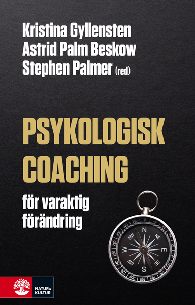 Psykologisk coaching; Kristina Gyllensten, Astrid Palm Beskow, Stephen Palmer; 2011