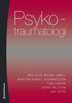 Psykotraumatologi : bedömning, bemötande och behandling av stresstillstånd; Kerstin Bergh Johannesson, Tom Lundin, Doris Nilsson, Ulf Otto; 2010