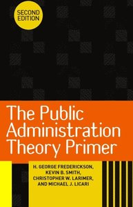 Public Administration Theory Primer; H. George Frederickson; 2012