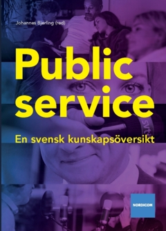 Public service : en svensk kunskapsöversikt; Bengt Johansson, Ulrika Andersson, Marina Ghersetti, Jesper Strömbäck, Adam Shehata, Anna Maria Jönsson, Peter Jakobsson, Johan Lindell, Fredrik Stiernstedt, Maria Norbäck, Jonas Ohlsson; 2022