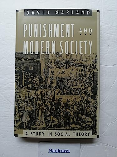 Punishment and modern society : a study in social theory; David Garland; 1990